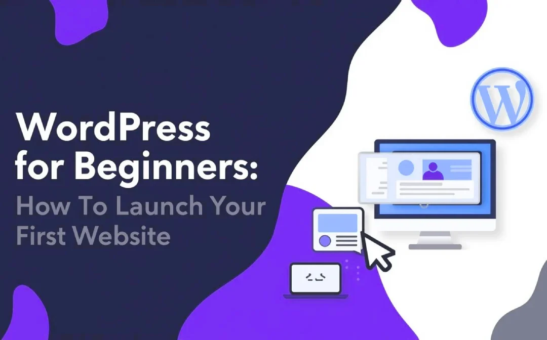 WordPress for Beginners: How to Launch Your First Website (Step-by-Step Guide)