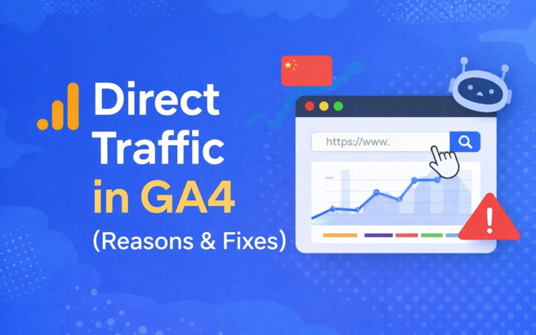 Why Does My Website Have So Much Direct Traffic in GA4? (14 Real Reasons & Fixes)