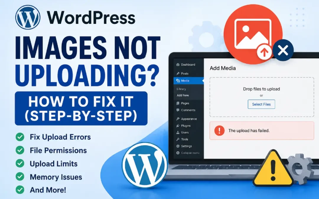 WordPress Images Not Uploading: How to Fix It (Step-by-Step)