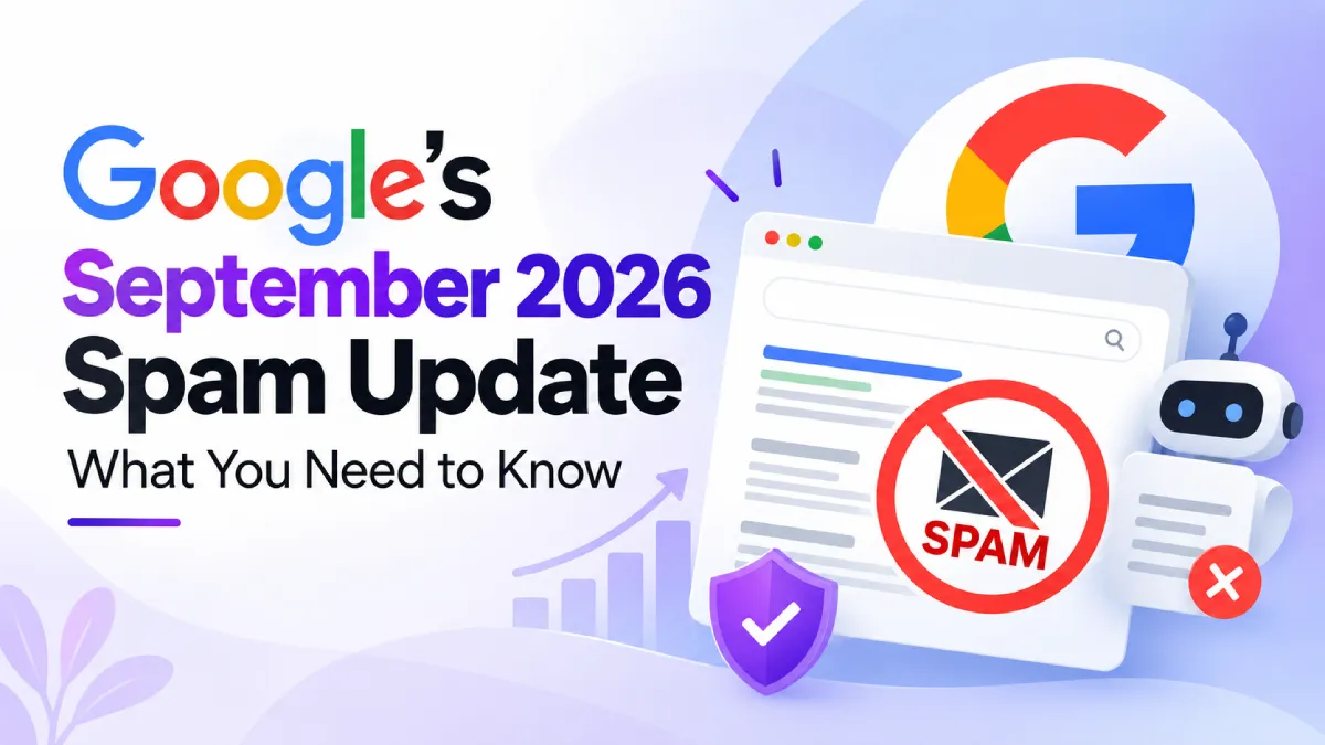 Google's September 2026 Spam Update: What You Need to Know