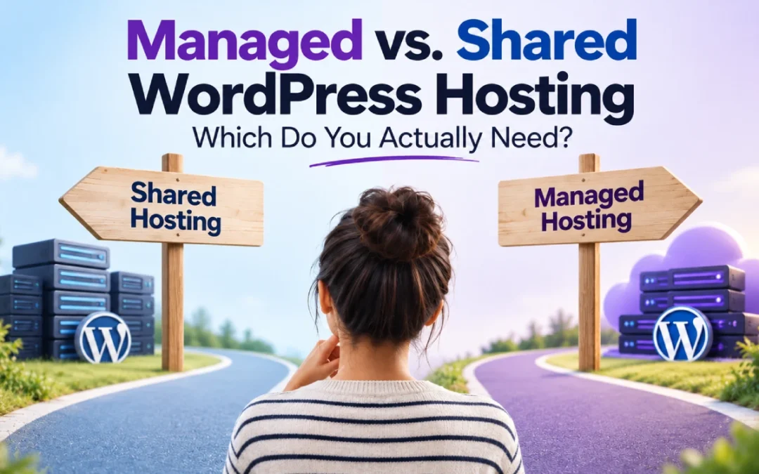Managed vs. Shared WordPress Hosting: Which Do You Actually Need?